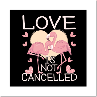 Love Is Not Cancelled Happy Valentines Day 2021 Flamingos Lovers Posters and Art